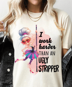 I Work Harder Than an Ugly Stripper Unisex Heavy Cotton Tee, Funny Woman Shirt, Sarcastic Work Shirts, Funny Coworker Birthday Gift, Funny Work Shirts, New Coworker Gift