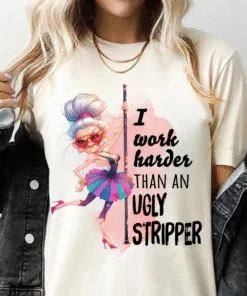 I Work Harder Than an Ugly Stripper Unisex Heavy Cotton Tee, Funny Woman Shirt, Sarcastic Work Shirts, Funny Coworker Birthday Gift, Funny Work Shirts, New Coworker Gift